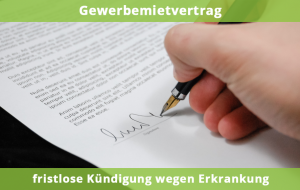 Gewerbemietvertrag - fristlose Kündigung wegen Erkrankung