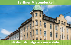 Berliner Mietendeckel mit dem Grundgesetz unvereinbar